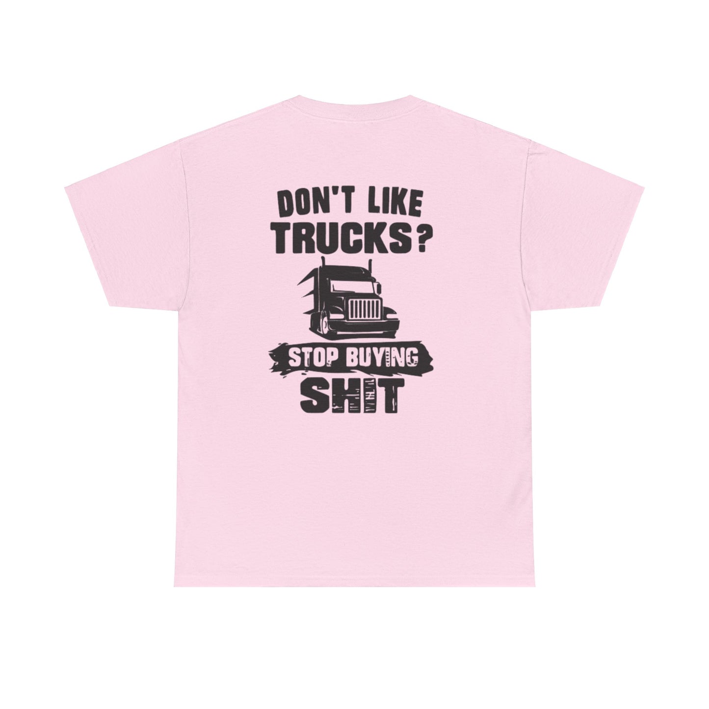 Dont Like Trucks? Cotton Tee