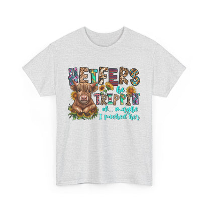 Heifers be trippin Unisex Heavy Cotton Tee