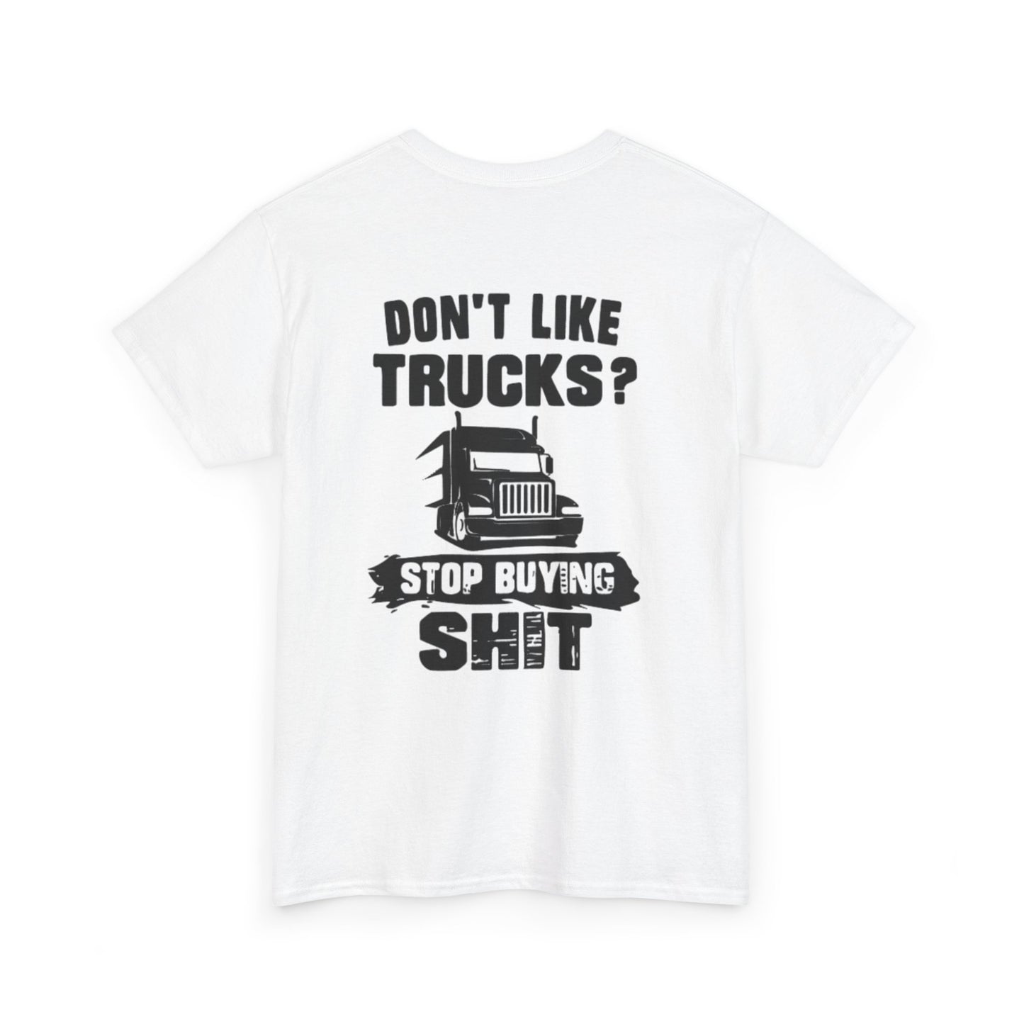 Dont Like Trucks? Cotton Tee