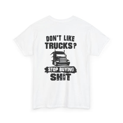 Dont Like Trucks? Cotton Tee