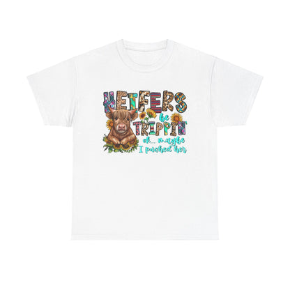 Heifers be trippin Unisex Heavy Cotton Tee