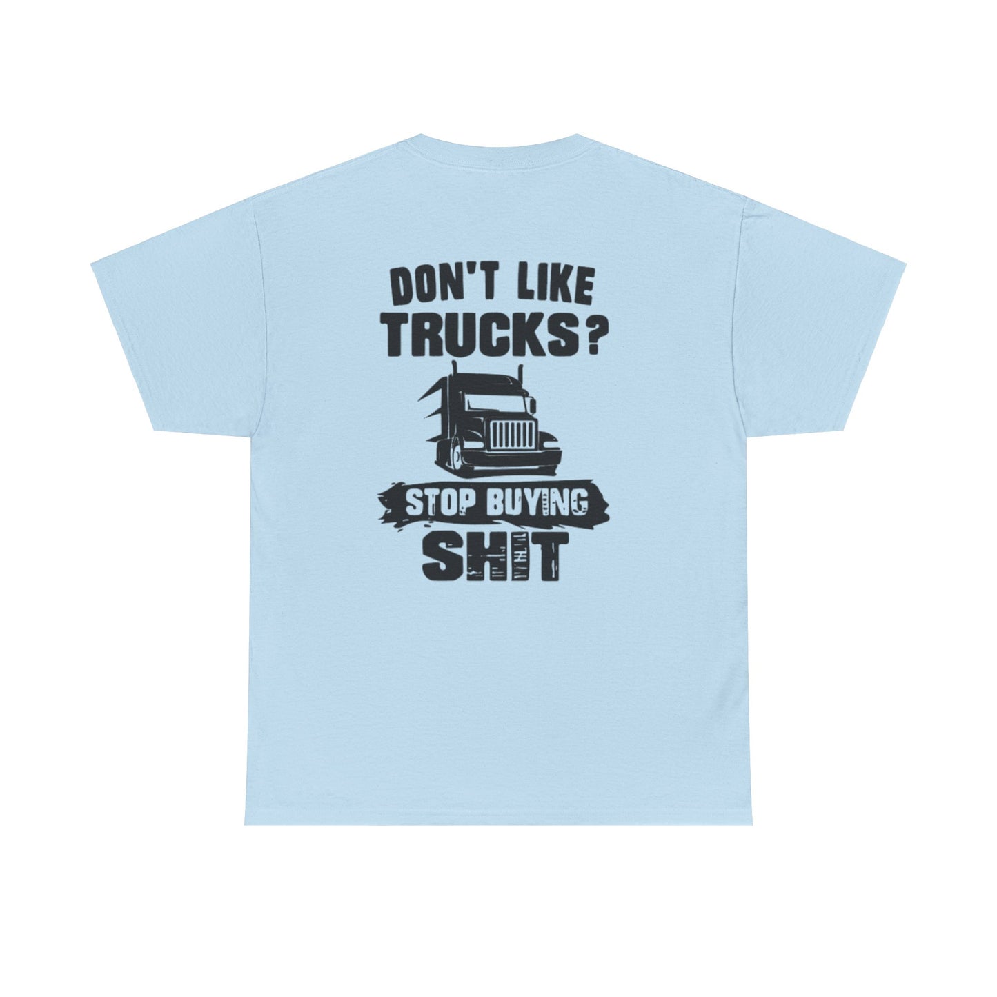 Dont Like Trucks? Cotton Tee