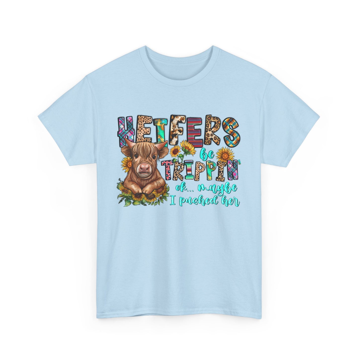 Heifers be trippin Unisex Heavy Cotton Tee